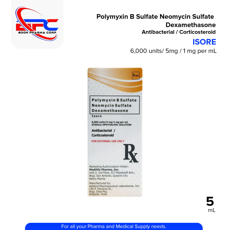 Polymyxin B Sulfate + Neomycin Sulfate + Dexamethasone (Isore) 6000 Units/ 5mg/ 1mg per ml Sterile Opthalmic Solution 5ml